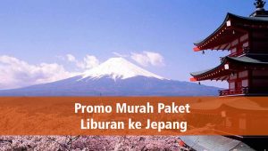 Promo Murah Paket Liburan ke Jepang